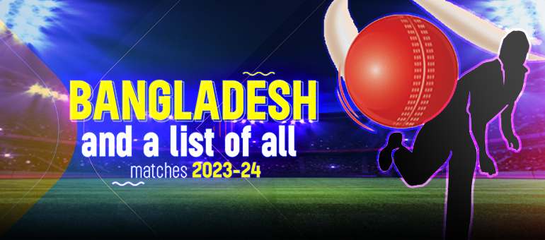 Bangladesh & Upcoming All Cricket Match Schedules and Fixtures 2023 & 2024